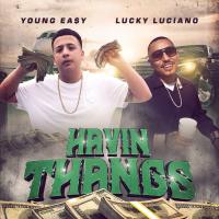 Artwork for Havin Thangs (feat. Lucky Luciano) by Young Ea$y