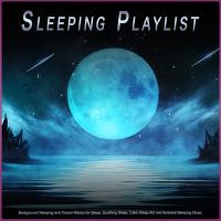 Artwork for Sleeping Playlist: Background Sleeping and Ocean Waves for Sleep, Soothing Sleep, Calm Sleep Aid and Ambient Sleeping Music by Sleeping Music