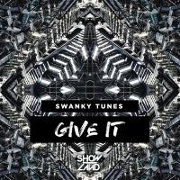 Artwork for Give It by Swanky Tunes