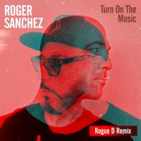 Artwork for Turn on the Music (Rogue D Remix) by Roger Sanchez