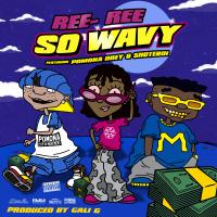 Artwork for So Wavy (feat. Pomona Drey & Shote Boi) by Ree Ree