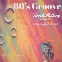 Artwork for 80's Groove (feat. Alex A.) by Terrell Matheny