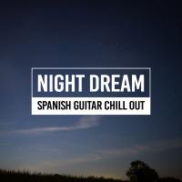 Artwork for Night Dream by Spanish Guitar Chill Out