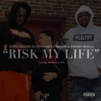 Artwork for Risk My Lifez (feat. Cash Click Boog & Rockin Rolla) by Moneybagz Buzz