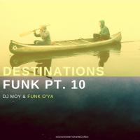 Artwork for Destinations Funk, Pt. 10 by DJ Moy, Funk O'Ya