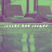 Artwork for Luxury Bar Lounge by Chill