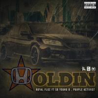 Artwork for Holdin (feat. SB Young B & Purple Activist) by Royal Floz