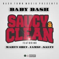 Artwork for Saucy & Clean (feat. Marty Obey, Iamsu! & Salty) by BABY BASH