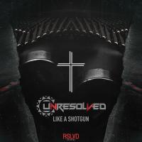 Artwork for Like A Shotgun by Unresolved