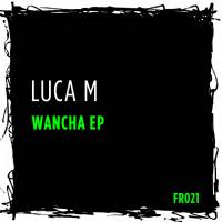 Artwork for Wancha EP by Luca M