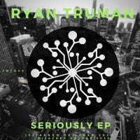 Artwork for Seriously EP by Ryan Truman