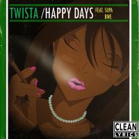 Artwork for Happy Days (feat. Supa Bwe) by TWISTA