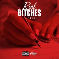 Artwork for Real Bitches by K-Bizz