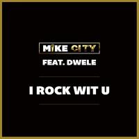 Artwork for I Rock Wit U (feat. Dwele) - Single by Mike City