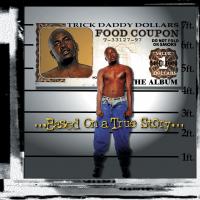 Artwork for Based On A True Story by Trick Daddy