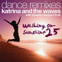 Artwork for Walking on Sunshine (with Soweto Gospel Choir) (25th Anniversary Dance Remixes) by Katrina and the Waves