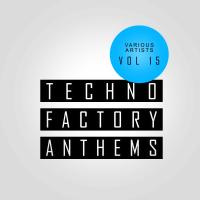 Artwork for Techno Factory Anthems, Vol.15 by Various Artists