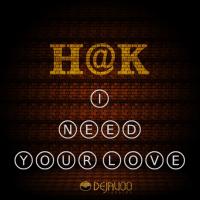 Artwork for I Need Your Love by H@K