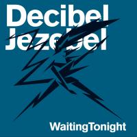 Artwork for Waiting Tonight by Decibel Jezebel