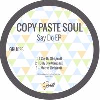 Artwork for Say Do EP by Copy Paste Soul