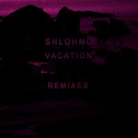 Artwork for Vacation - EP (Remixes) by Shlohmo