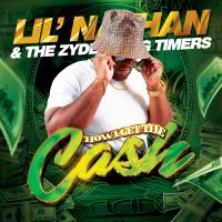 Artwork for How I Get The Cash by Lil' Nathan & The Zydeco Big Timers