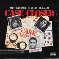 Artwork for Case Closed (feat. P.T. Mulah & Lil Dallas) by Babyface Gunna