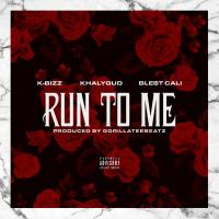 Artwork for Run To Me (feat. Khalygud & Ble$t Cali) by K-Bizz