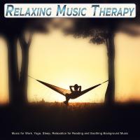 Artwork for Relaxing Music Therapy: Music for Work, Yoga, Relaxation for Reading and Soothing Background Music by Relaxing Music Therapy