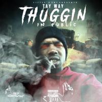 Artwork for Thuggin In Public by Tay Way