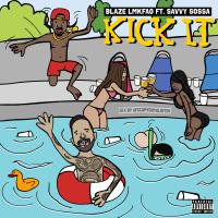 Artwork for Kick It (feat. Savvy Sossa) by Blaze Lmkfao b