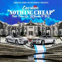 Artwork for Nothing Cheap (feat. Frisco Go & Lil Bookie F.B.G) by Ched Macke