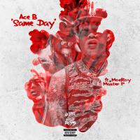 Artwork for Same Day (feat. Moe Roy & Master P) by Ace B