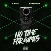 Artwork for No Time for Games (feat. Khalygud) by K-Bizz