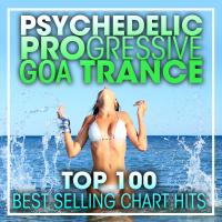 Artwork for Psychedelic Progressive Goa Trance Top 100 Best Selling Chart Hits + DJ Mix by Doctor Spook