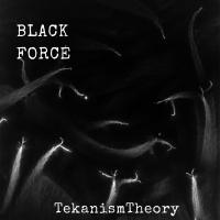 Artwork for Black Force by TekanismTheory