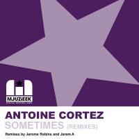 Artwork for Sometimes (Remixes) by Antoine Cortez