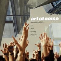 Artwork for Reconstructed…For Your Listening Pleasure by Art of Noise