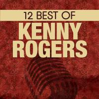 Artwork for 12 Best of Kenny Rogers by Kenny Rogers