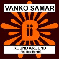 Artwork for Round Around (Phil Bob Remix) by Vanko Samar