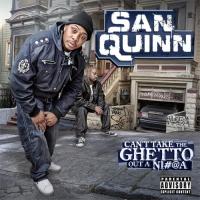 Artwork for Cant Take The Ghetto Out A N*gga by San Quinn