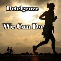 Artwork for We Can Do by Betelgeuze