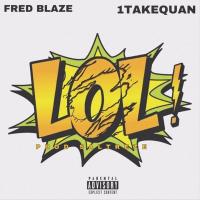 Artwork for LOL!  (feat. 1TakeQuan) by Fred Blaze