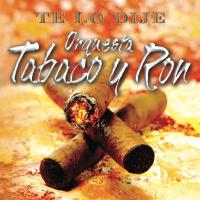 Artwork for Te Lo Dije by Orquesta Tabaco y Ron