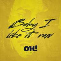 Artwork for Oh! Baby I Like It Raw Vol. 1 by Various Artists