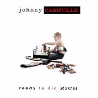 Artwork for Ready To Die Rich by Johnny Cashville