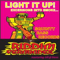 Artwork for Light It Up! (Excersions Into Smoke...) by Riddim Fernandez