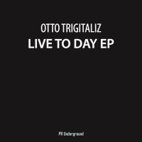 Artwork for Live To Day EP by Otto Trigitaliz