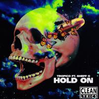 Artwork for Hold On (feat. Sheff G) by Tropico