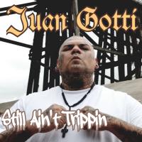 Artwork for Still Ain't Trippin by Juan Gotti